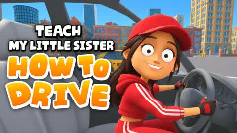 TEACH MY LITTLE SISTER HOW TO DRIVE