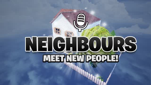 NEIGHBOURS 🔊 MEET NEW PEOPLE