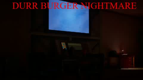 Durr burger nightmare