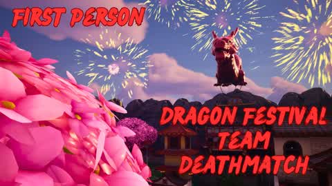 DRAGON FESTIVAL TEAM DEATHMATCH