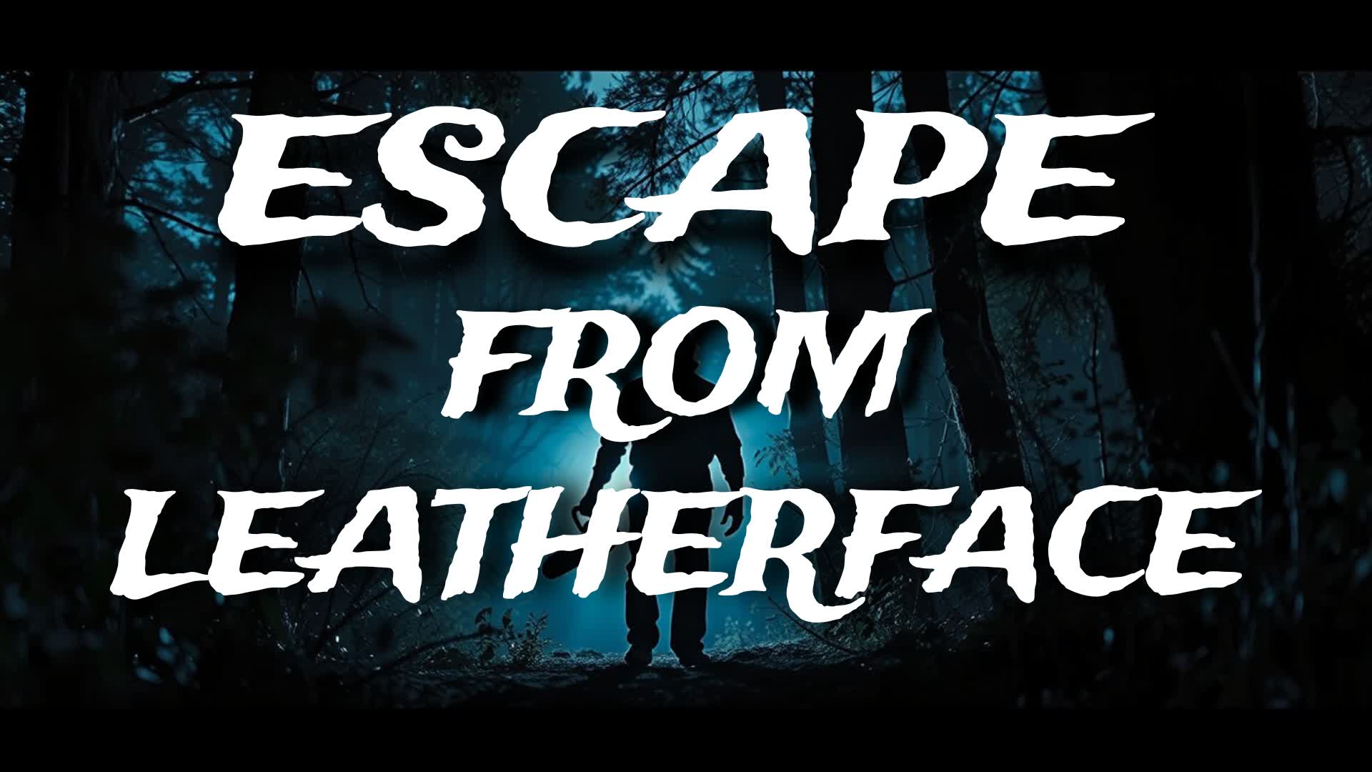 Escape From Leatherface