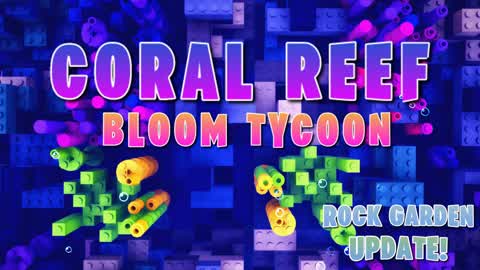 CORAL REEF 🐠 BLOOM TYCOON