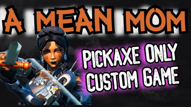 A_Mean_Mom's Pickaxe Only Map