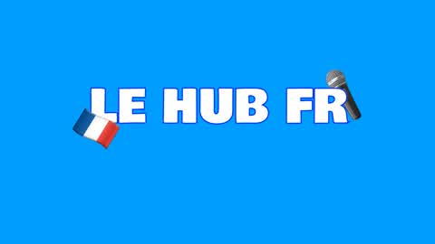 LE HUB FR 🎤🇫🇷