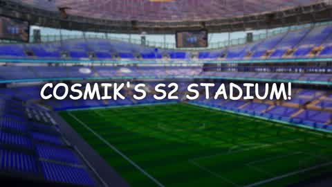 Cosmik's S2 Stadium!