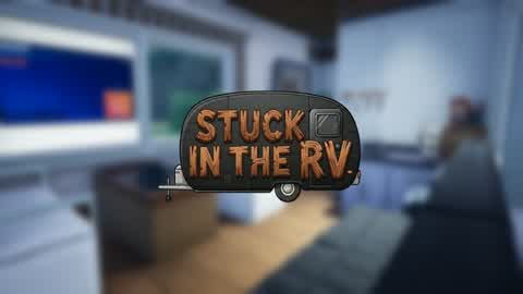 STUCK IN THE RV